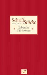 Jürgen Ebach: SchriftStücke, biblische Miniaturen Jürgen Ebach: SchriftStücke